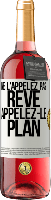 29,95 € Envoi gratuit | Vin rosé Édition ROSÉ Ne l'appelez pas rêve, appelez-le plan Étiquette Blanche. Étiquette personnalisable Vin jeune Récolte 2024 Tempranillo