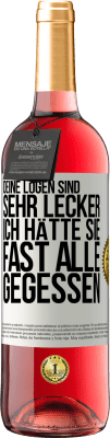 29,95 € Kostenloser Versand | Roséwein ROSÉ Ausgabe Deine Lügen sind sehr lecker. Ich hätte sie fast alle gegessen Weißes Etikett. Anpassbares Etikett Junger Wein Ernte 2024 Tempranillo