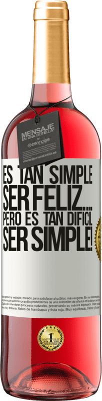 29,95 € Envío gratis | Vino Rosado Edición ROSÉ Es tan simple ser feliz… Pero es tan difícil ser simple! Etiqueta Blanca. Etiqueta personalizable Vino joven Cosecha 2024 Tempranillo