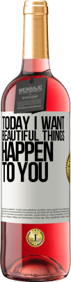 29,95 € Free Shipping | Rosé Wine ROSÉ Edition Today I want beautiful things to happen to you White Label. Customizable label Young wine Harvest 2023 Tempranillo