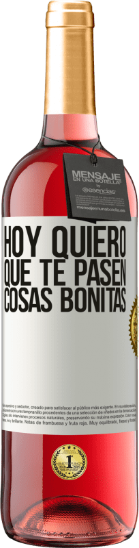 29,95 € Envío gratis | Vino Rosado Edición ROSÉ Hoy quiero que te pasen cosas bonitas Etiqueta Blanca. Etiqueta personalizable Vino joven Cosecha 2024 Tempranillo