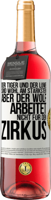 29,95 € Kostenloser Versand | Roséwein ROSÉ Ausgabe Der Tiger und der Löwe sind wohl am stärksten, aber der Wolf arbeitet nicht für den Zirkus Weißes Etikett. Anpassbares Etikett Junger Wein Ernte 2024 Tempranillo