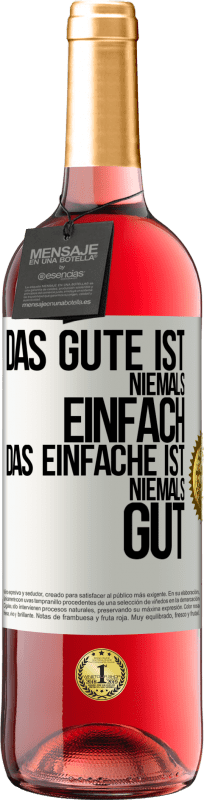 29,95 € Kostenloser Versand | Roséwein ROSÉ Ausgabe Das Gute ist niemals einfach. Das Einfache ist niemals gut Weißes Etikett. Anpassbares Etikett Junger Wein Ernte 2024 Tempranillo