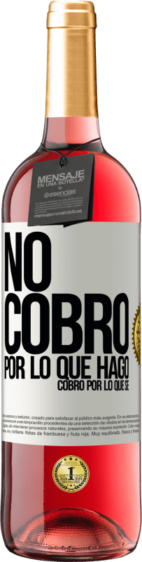 29,95 € Envío gratis | Vino Rosado Edición ROSÉ No cobro por lo que hago, cobro por lo que sé Etiqueta Blanca. Etiqueta personalizable Vino joven Cosecha 2025 Tempranillo