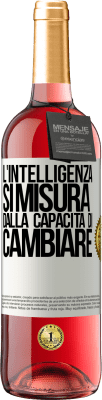 29,95 € Spedizione Gratuita | Vino rosato Edizione ROSÉ L'intelligenza si misura dalla capacità di cambiare Etichetta Bianca. Etichetta personalizzabile Vino giovane Raccogliere 2023 Tempranillo