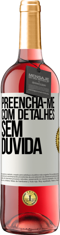 29,95 € Envio grátis | Vinho rosé Edição ROSÉ Preencha-me com detalhes, sem dúvida Etiqueta Branca. Etiqueta personalizável Vinho jovem Colheita 2024 Tempranillo