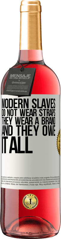 29,95 € Free Shipping | Rosé Wine ROSÉ Edition Modern slaves do not wear straps. They wear a brand and they owe it all White Label. Customizable label Young wine Harvest 2023 Tempranillo