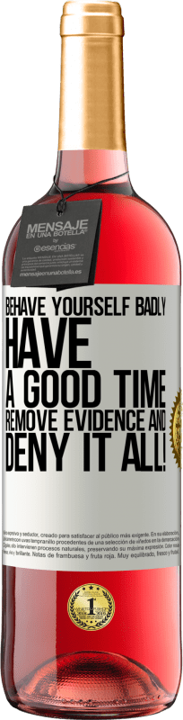 29,95 € Free Shipping | Rosé Wine ROSÉ Edition Behave yourself badly. Have a good time. Remove evidence and ... Deny it all! White Label. Customizable label Young wine Harvest 2024 Tempranillo