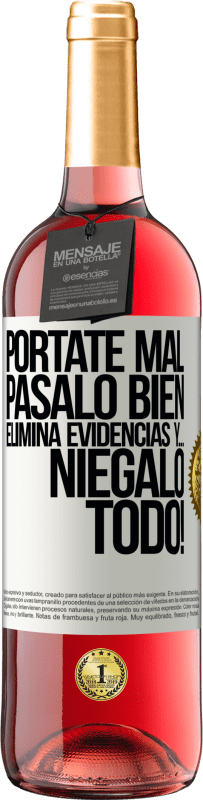 29,95 € Envío gratis | Vino Rosado Edición ROSÉ Pórtate mal. Pásalo bien. Elimina evidencias y… ¡Niégalo todo! Etiqueta Blanca. Etiqueta personalizable Vino joven Cosecha 2024 Tempranillo