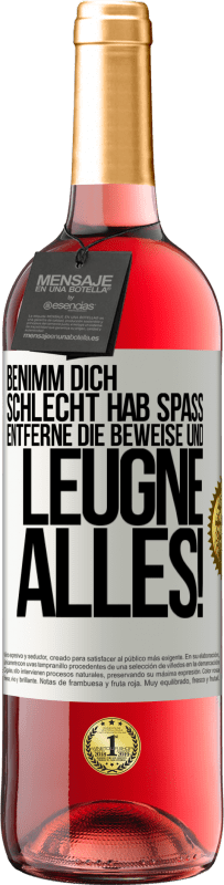 29,95 € Kostenloser Versand | Roséwein ROSÉ Ausgabe Benimm dich schlecht. Hab Spaß. Entferne die Beweise und .... Leugne alles! Weißes Etikett. Anpassbares Etikett Junger Wein Ernte 2024 Tempranillo