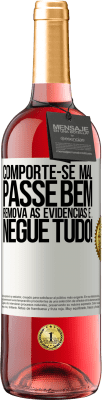 29,95 € Envio grátis | Vinho rosé Edição ROSÉ Comporte-se mal. Passe bem. Remova as evidências e ... Negue tudo! Etiqueta Branca. Etiqueta personalizável Vinho jovem Colheita 2025 Tempranillo