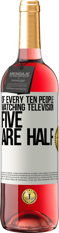 29,95 € Free Shipping | Rosé Wine ROSÉ Edition Of every ten people watching television, five are half White Label. Customizable label Young wine Harvest 2023 Tempranillo