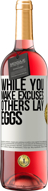 29,95 € Free Shipping | Rosé Wine ROSÉ Edition While you make excuses, others lay eggs White Label. Customizable label Young wine Harvest 2023 Tempranillo