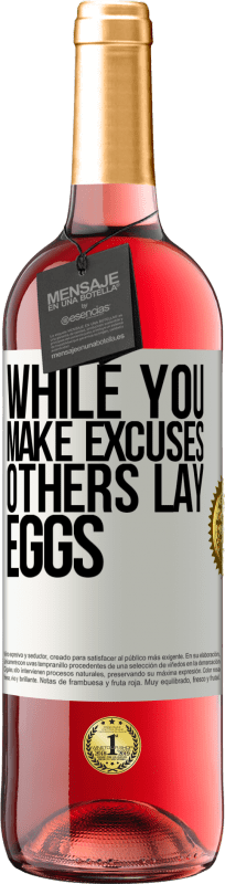 29,95 € Free Shipping | Rosé Wine ROSÉ Edition While you make excuses, others lay eggs White Label. Customizable label Young wine Harvest 2025 Tempranillo