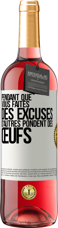 29,95 € Envoi gratuit | Vin rosé Édition ROSÉ Pendant que vous faites des excuses, d'autres pondent des œufs Étiquette Blanche. Étiquette personnalisable Vin jeune Récolte 2024 Tempranillo