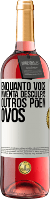 29,95 € Envio grátis | Vinho rosé Edição ROSÉ Enquanto você inventa desculpas, outros põem ovos Etiqueta Branca. Etiqueta personalizável Vinho jovem Colheita 2024 Tempranillo