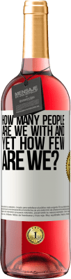 29,95 € Free Shipping | Rosé Wine ROSÉ Edition How many people are we with and yet how few are we? White Label. Customizable label Young wine Harvest 2025 Tempranillo