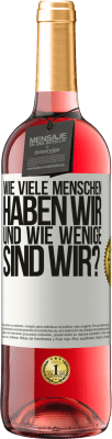 29,95 € Kostenloser Versand | Roséwein ROSÉ Ausgabe Wie viele Menschen haben wir und wie wenige sind wir? Weißes Etikett. Anpassbares Etikett Junger Wein Ernte 2023 Tempranillo