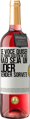 29,95 € Envio grátis | Vinho rosé Edição ROSÉ Se você quiser que todos gostem de você, não seja um líder. Vender sorvete Etiqueta Branca. Etiqueta personalizável Vinho jovem Colheita 2024 Tempranillo