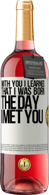 29,95 € Free Shipping | Rosé Wine ROSÉ Edition With you I learned that I was born the day I met you White Label. Customizable label Young wine Harvest 2024 Tempranillo