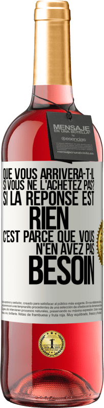 29,95 € Envoi gratuit | Vin rosé Édition ROSÉ Que vous arrivera-t-il si vous ne l'achetez pas? Si la réponse est rien c'est parce que vous n'en avez pas besoin Étiquette Blanche. Étiquette personnalisable Vin jeune Récolte 2024 Tempranillo