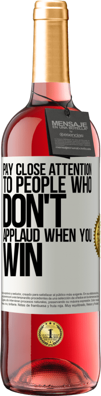 29,95 € Free Shipping | Rosé Wine ROSÉ Edition Pay close attention to people who don't applaud when you win White Label. Customizable label Young wine Harvest 2024 Tempranillo