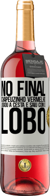 29,95 € Envio grátis | Vinho rosé Edição ROSÉ No final, Chapeuzinho Vermelho jogou a cesta e saiu com o lobo Etiqueta Branca. Etiqueta personalizável Vinho jovem Colheita 2023 Tempranillo