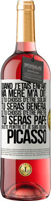 29,95 € Envoi gratuit | Vin rosé Édition ROSÉ Quand j'étais enfant, ma mère m'a dit: si tu choisis d'être soldat tu seras général. Si tu choisis d'être prêtre tu seras Pape. Étiquette Blanche. Étiquette personnalisable Vin jeune Récolte 2023 Tempranillo