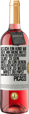 29,95 € Kostenloser Versand | Roséwein ROSÉ Ausgabe Als ich ein Kind war, sagte mir meine Mutter: Wenn du dich entscheidest, Soldat zu sein, wirst du ein General. Wenn du dich dafü Weißes Etikett. Anpassbares Etikett Junger Wein Ernte 2023 Tempranillo