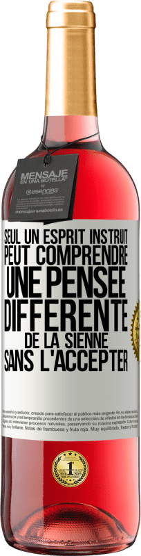 29,95 € Envoi gratuit | Vin rosé Édition ROSÉ Seul un esprit instruit peut comprendre une pensée différente de la sienne sans l'accepter Étiquette Blanche. Étiquette personnalisable Vin jeune Récolte 2024 Tempranillo