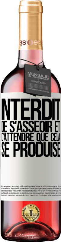 29,95 € Envoi gratuit | Vin rosé Édition ROSÉ Interdit de s'asseoir et d'attendre que cela se produise Étiquette Blanche. Étiquette personnalisable Vin jeune Récolte 2024 Tempranillo