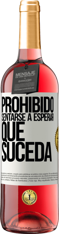 29,95 € Envío gratis | Vino Rosado Edición ROSÉ Prohibido sentarse a esperar que suceda Etiqueta Blanca. Etiqueta personalizable Vino joven Cosecha 2024 Tempranillo