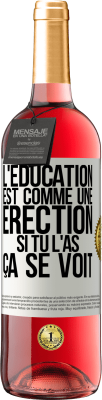 29,95 € Envoi gratuit | Vin rosé Édition ROSÉ L'éducation est comme une érection. Si tu l'as, ça se voit Étiquette Blanche. Étiquette personnalisable Vin jeune Récolte 2025 Tempranillo