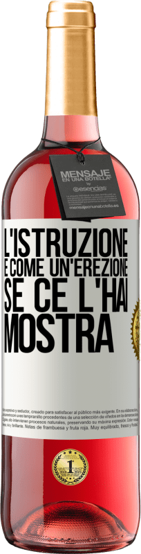 29,95 € Spedizione Gratuita | Vino rosato Edizione ROSÉ L'istruzione è come un'erezione. Se ce l'hai, mostra Etichetta Bianca. Etichetta personalizzabile Vino giovane Raccogliere 2024 Tempranillo