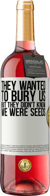 29,95 € Free Shipping | Rosé Wine ROSÉ Edition They wanted to bury us. But they didn't know we were seeds White Label. Customizable label Young wine Harvest 2024 Tempranillo