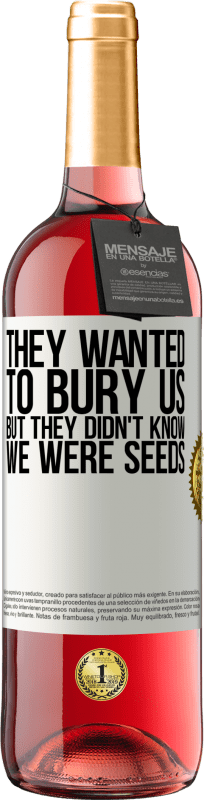 29,95 € Бесплатная доставка | Розовое вино Издание ROSÉ Они хотели похоронить нас. Но они не знали, что мы семена Белая этикетка. Настраиваемая этикетка Молодое вино Урожай 2023 Tempranillo