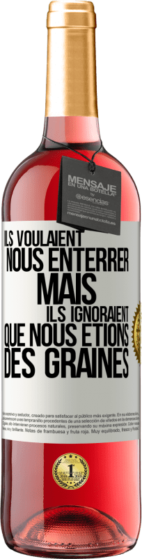 29,95 € Envoi gratuit | Vin rosé Édition ROSÉ Ils voulaient nous enterrer. Mais ils ignoraient que nous étions des graines Étiquette Blanche. Étiquette personnalisable Vin jeune Récolte 2024 Tempranillo