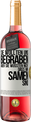 29,95 € Kostenloser Versand | Roséwein ROSÉ Ausgabe Sie wollten uns begraben. Aber sie wussten nicht, dass wir Samen sind Weißes Etikett. Anpassbares Etikett Junger Wein Ernte 2024 Tempranillo