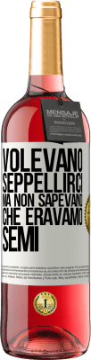 29,95 € Spedizione Gratuita | Vino rosato Edizione ROSÉ Volevano seppellirci. Ma non sapevano che eravamo semi Etichetta Bianca. Etichetta personalizzabile Vino giovane Raccogliere 2024 Tempranillo