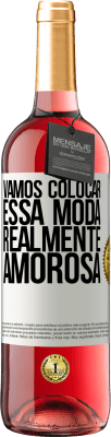 29,95 € Envio grátis | Vinho rosé Edição ROSÉ Vamos colocar essa moda realmente amorosa Etiqueta Branca. Etiqueta personalizável Vinho jovem Colheita 2025 Tempranillo