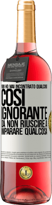 29,95 € Spedizione Gratuita | Vino rosato Edizione ROSÉ Non ho mai incontrato qualcuno così ignorante da non riuscire a imparare qualcosa Etichetta Bianca. Etichetta personalizzabile Vino giovane Raccogliere 2024 Tempranillo