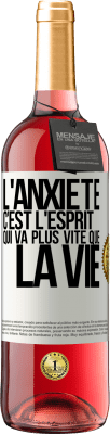 29,95 € Envoi gratuit | Vin rosé Édition ROSÉ L'anxiété c'est l'esprit qui va plus vite que la vie Étiquette Blanche. Étiquette personnalisable Vin jeune Récolte 2024 Tempranillo