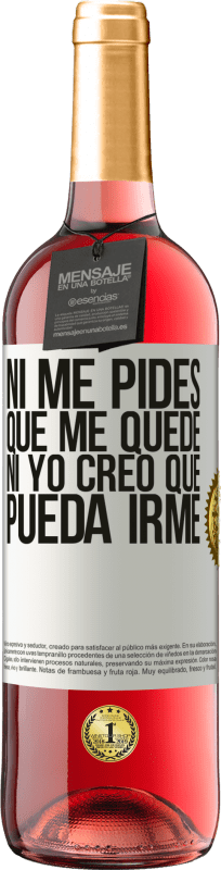 29,95 € Envío gratis | Vino Rosado Edición ROSÉ Ni me pides que me quede, ni yo creo que pueda irme Etiqueta Blanca. Etiqueta personalizable Vino joven Cosecha 2024 Tempranillo