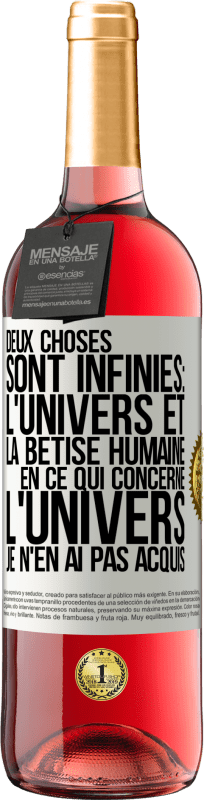 29,95 € Envoi gratuit | Vin rosé Édition ROSÉ Deux choses sont infinies: l'univers et la bêtise humaine, en ce qui concerne l'univers, je n'en ai pas acquis la certitude abso Étiquette Blanche. Étiquette personnalisable Vin jeune Récolte 2024 Tempranillo