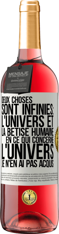 29,95 € Envoi gratuit | Vin rosé Édition ROSÉ Deux choses sont infinies: l'univers et la bêtise humaine, en ce qui concerne l'univers, je n'en ai pas acquis la certitude abso Étiquette Blanche. Étiquette personnalisable Vin jeune Récolte 2025 Tempranillo