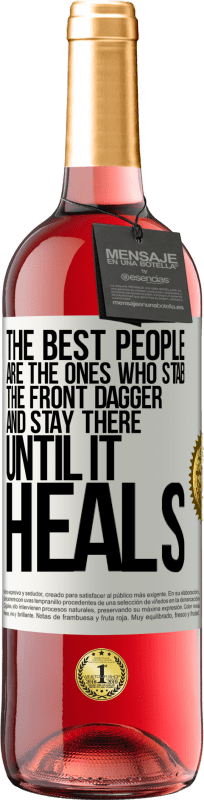 29,95 € Free Shipping | Rosé Wine ROSÉ Edition The best people are the ones who stab the front dagger and stay there until it heals White Label. Customizable label Young wine Harvest 2023 Tempranillo