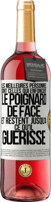 29,95 € Envoi gratuit | Vin rosé Édition ROSÉ Les meilleures personnes sont celles qui enfoncent le poignard de face et restent jusqu'à ce qu'il guérisse Étiquette Blanche. Étiquette personnalisable Vin jeune Récolte 2023 Tempranillo