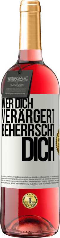 29,95 € Kostenloser Versand | Roséwein ROSÉ Ausgabe Wer dich verärgert, beherrscht dich Weißes Etikett. Anpassbares Etikett Junger Wein Ernte 2024 Tempranillo