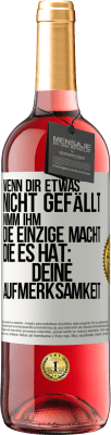 29,95 € Kostenloser Versand | Roséwein ROSÉ Ausgabe Wenn dir etwas nicht gefällt, nimm ihm die einzige Macht, die es hat: deine Aufmerksamkeit Weißes Etikett. Anpassbares Etikett Junger Wein Ernte 2023 Tempranillo