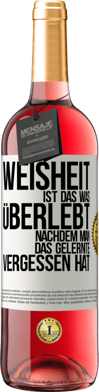 29,95 € Kostenloser Versand | Roséwein ROSÉ Ausgabe Weisheit ist das, was überlebt, nachdem man das Gelernte vergessen hat Weißes Etikett. Anpassbares Etikett Junger Wein Ernte 2024 Tempranillo